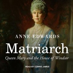 Matriarch Lib/E: Queen Mary and the House of Windsor - Edwards, Anne