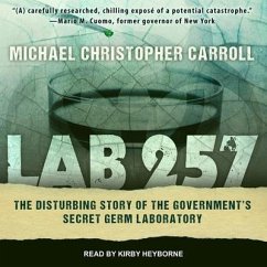Lab 257: The Disturbing Story of the Government's Secret Germ Laboratory - Carroll, Michael Christopher