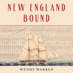 New England Bound: Slavery and Colonization in Early America - Warren, Wendy