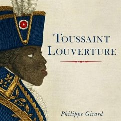 Toussaint Louverture: A Revolutionary Life - Girard, Philippe