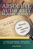 Absolute Authority in Mark's Gospel: A Postcolonial Power Analysis of Power Abuse in Kenya