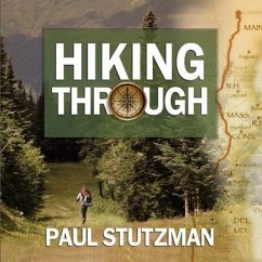 Hiking Through Lib/E: One Man's Journey to Peace and Freedom on the Appalachian Trail - Stutzman, Paul