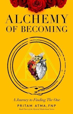 Alchemy of Becoming: A Journey to Finding the One - Atma, Pritam