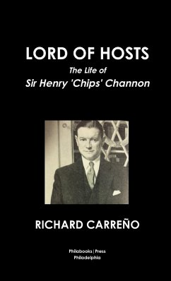LORD OF HOSTS THE LIFE OF SIR HENRY 'CHIPS' CHANNON - Carreño, Richard