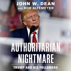 Authoritarian Nightmare: Trump and His Followers - Dean, John W.; Altemeyer, Bob