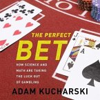 The Perfect Bet Lib/E: How Science and Math Are Taking the Luck Out of Gambling