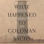 What Happened to Goldman Sachs Lib/E: An Insider's Story of Organizational Drift and Its Unintended Consequences