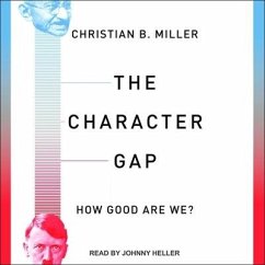 The Character Gap Lib/E: How Good Are We? - Miller, Christian B.