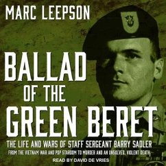 Ballad of the Green Beret: The Life and Wars of Staff Sergeant Barry Sadler from the Vietnam War and Pop Stardom to Murder and an Unsolved, Viole - Leepson, Marc