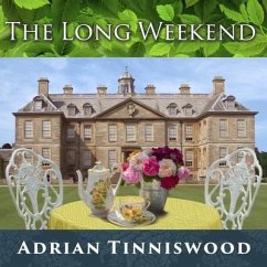 The Long Weekend Lib/E: Life in the English Country House, 1918-1939 - Tinniswood, Adrian