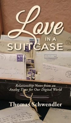 Love in a Suitcase: Relationship Notes from an Analog Time for Our Digital World - Schwendler, Tom