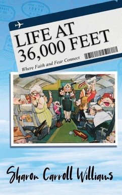 Life at 36,000 Feet: Where Faith and Fear Connect - Williams, Sharon Carroll