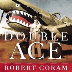 Double Ace Lib/E: The Life of Robert Lee Scott Jr., Pilot, Hero, and Teller of Tall Tales - Coram, Robert