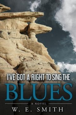 I've Got a Right to Sing the Blues - Smith, W. E.