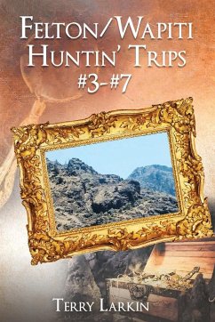 Felton/Wapiti Huntin Trips #3-#7 - Larkin, Terry