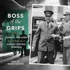 Boss of the Grips: The Life of James H. Williams and the Red Caps of Grand Central Terminal