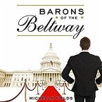 Barons of the Beltway Lib/E: Inside the Princely World of Our Washington Elite--And How to Overthrow Them