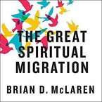 The Great Spiritual Migration Lib/E: How the World's Largest Religion Is Seeking a Better Way to Be Christian