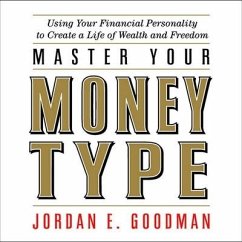 Master Your Money Type Lib/E: Using Your Financial Personality to Create a Life of Wealth and Freedom - Goodman, Jordan E.