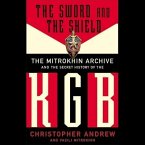 The Sword and the Shield Lib/E: The Mitrokhin Archive and the Secret History of the KGB