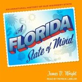 A Florida State of Mind Lib/E: An Unnatural History of Our Weirdest State