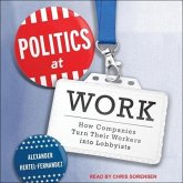 Politics at Work Lib/E: How Companies Turn Their Workers Into Lobbyists