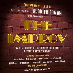 The Improv Lib/E: An Oral History of the Comedy Club That Revolutionized Stand-Up - Friedman, Budd