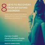 8 Keys to Recovery from an Eating Disorder Lib/E: Effective Strategies from Therapeutic Practice and Personal Experience