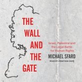 The Wall and the Gate Lib/E: Israel, Palestine, and the Legal Battle for Human Rights