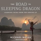 The Road to Sleeping Dragon Lib/E: Learning China from the Ground Up