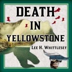 Death in Yellowstone Lib/E: Accidents and Foolhardiness in the First National Park