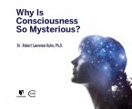 Why Is Consciousness So Mysterious?