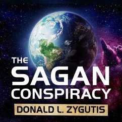 The Sagan Conspiracy: Nasa's Untold Plot to Suppress the People's Scientist's Theory of Ancient Aliens - Zygutis, Donald L.