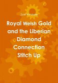 Royal Welsh Gold and the Liberian Diamond Connection Stitch Up