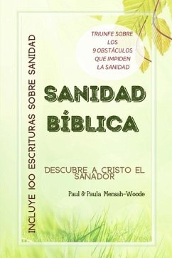 Sanidad Bíblica: Descubre a Cristo El Sanador - Mensah-Woode, Paula; Mensah-Woode, Paul