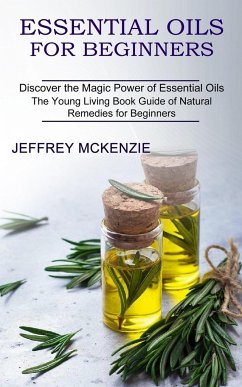 Essential Oils for Beginners - McKenzie, Jeffrey