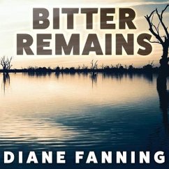 Bitter Remains Lib/E: A Custody Battle, a Gruesome Crime, and the Mother Who Paid the Ultimate Price - Fanning, Diane
