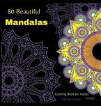 80 Beautiful MandalasColoring book for Adults: The most Amazing Mandalas for Relaxation and Stress Relief