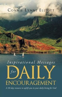 Inspirational Messages for Daily Encouragement: A 30-day resource to uplift you in your daily living for God - Elliott, Connie Lynne