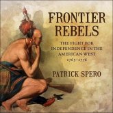 Frontier Rebels Lib/E: The Fight for Independence in the American West, 1765-1776