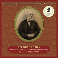 Reading the Man Lib/E: A Portrait of Robert E. Lee Through His Private Letters - Pryor, Elizabeth Brown