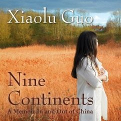Nine Continents: A Memoir in and Out of China - Guo, Xiaolu