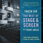 Fresh Air: The Best of Stage and Screen Lib/E: Terry Gross Interviews 17 Stars of Stage and Screen