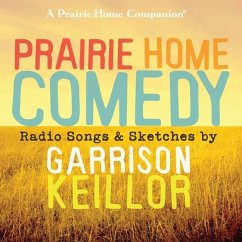 Prairie Home Comedy Lib/E: Radio Songs and Sketches - Keillor, Garrison