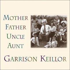 Mother Father Uncle Aunt Lib/E - Keillor, Garrison