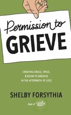 Permission to Grieve: Creating Grace, Space, & Room to Breathe in the Aftermath of Loss - Forsythia, Shelby