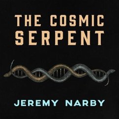 The Cosmic Serpent: DNA and the Origins of Knowledge - Narby, Jeremy