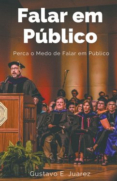 Falar em Público Perca o Medo de Falar em Público - Juarez, Gustavo Espinosa; Juarez, Gustavo E.