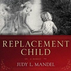 Replacement Child Lib/E: A Memoir - Mandel, Judy L.
