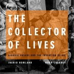 The Collector of Lives Lib/E: Giorgio Vasari and the Invention of Art